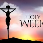 Holy Week: A Time of Reflection, Sacrifice, and Renewal
